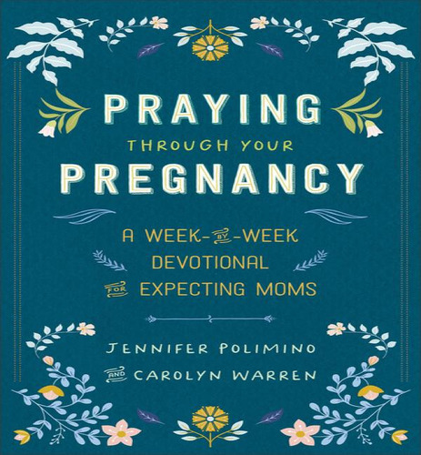 Praying Through Your Pregnancy, De Polimino Jennifer. Editorial Revell En Inglés, 2024