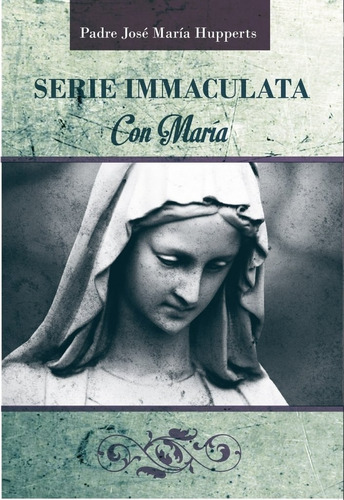 Serie Immaculata- Todo Con Maria- Tomo 3