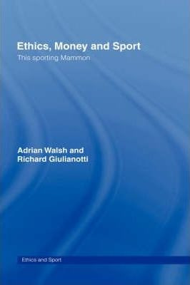 Ethics, Money And Sport - Adrian Walsh