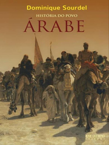 Historia Do Povo Arabe, De Sourdel, Dominique. Editora Jose Olympio, Capa Mole Em Português