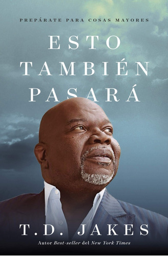 Esto También Pasara Prepárate Para Cosas Mayores - T.d.jakes