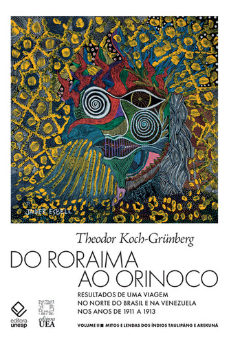 Do Roraima Ao Orinoco - Vol.ii, De Theodor Koch-grunberg. Editora Unesp, Capa Dura Em Português