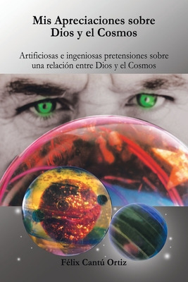 Libro Mis Apreciaciones Sobre Dios Y El Cosmos: Artificio...