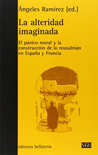 La Alteridad Imaginada: El Panico Moral Y La Construccion De