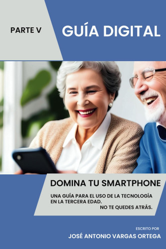 Libro: Domina Tu Smartphone Parte V Una Guía Para El Uso De