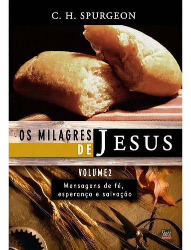Livro Milagres De Jesus, Os - Vol. 2 - C. H. Spurgeon