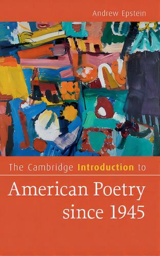 The Cambridge Introduction To American Poetry Since 1945, De Epstein, Andrew. Editorial Cambridge, Tapa Dura En Inglés