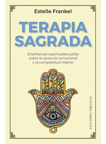 Terapia Sagrada, De Estelle Frankel. Editorial Ediciones Obelisco Sl En Español