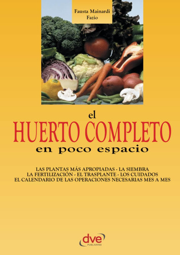 Libro: El Huerto Completo En Poco Espacio (spanish Edition)