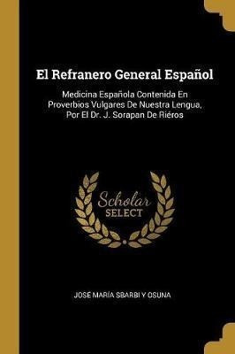 El Refranero General Español : Medicina Española Contenida E