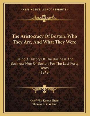 Libro The Aristocracy Of Boston, Who They Are, And What T...