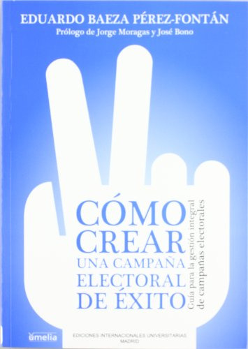 Libro Cómo Crear Una Campaña Electoral De Éxito De Eduardo B