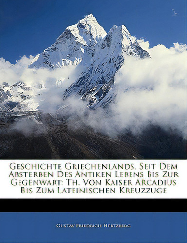 Geschichte Griechenlands, Seit Dem Absterben Des Antiken Lebens Bis Zur Gegenwart: Th. Von Kaiser..., De Hertzberg, Gustav Friedrich. Editorial Nabu Pr, Tapa Blanda En Inglés