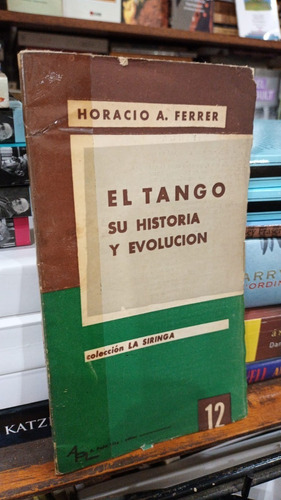 Horacio Ferrer - El Tango Su Historia Y Evolucion