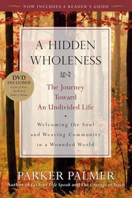 A Hidden Wholeness - Parker J. Palmer