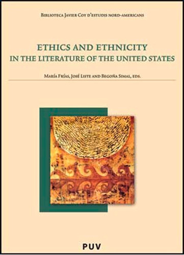 Ethics and ethnicity in the Literature of the United States, de es Varios y otros. Editorial Publicacions de la Universitat de València, tapa blanda en inglés, 2007