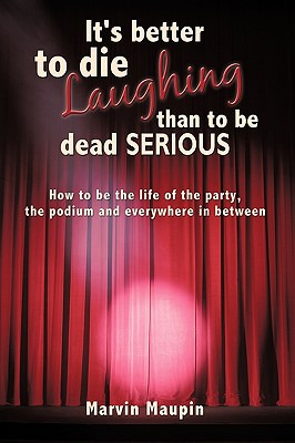 Libro It's Better To Die Laughing Than To Be Dead Serious...