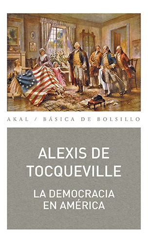 Democracia En América, Alexis De Tocqueville, Akal