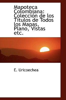Libro Mapoteca Colombiana: Colecciã³n De Los Tã­tulos De ...