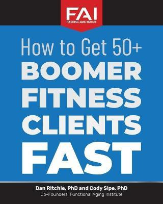 Libro How To Get 50+boomer Fitness Clients Fast : Functio...