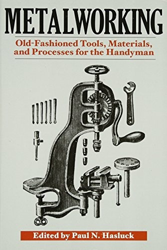 Metalworking Tools, Materials, And Processes For The Handyma