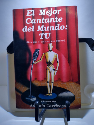 Mejor Cantante Del Mundo: Tú, El -antonio Carrizosa