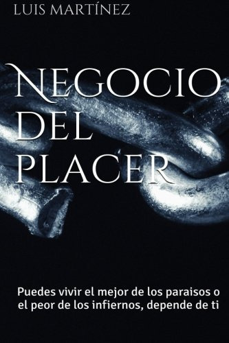 Negocio Del Placer: Puedes Vivir El Mejor De Los Paraisos O