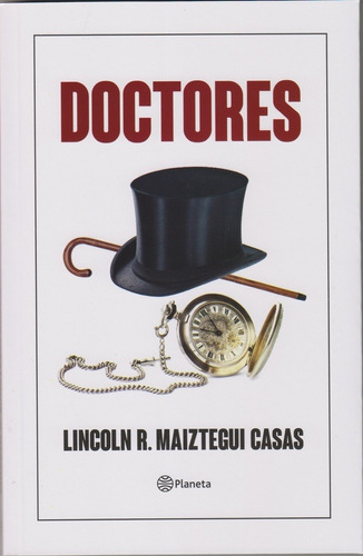 Doctores, De Lincoln R. Maiztegui Casas. Editorial Planeta, Edición 1 En Español