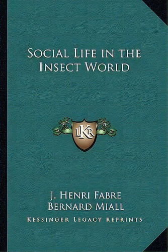 Social Life In The Insect World, De J Henri Fabre. Editorial Kessinger Publishing, Tapa Blanda En Inglés