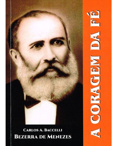 Coragem Da Fé (a) 11x15: Não Aplica, De Médium: Carlos Antônio Baccelli / Ditado Por: Bezerra De Menezes. Editorial Didier, Tapa Mole En Português, 2002