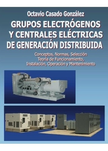 Libro : Grupos Electrogenos Y Centrales Electricas De Gen...