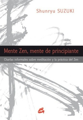 Mente Zen Mente De Principiante - Shunryu Suzuki, de Shunryu Suzuki. Editorial Gaia Ediciones en español