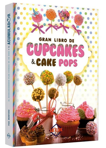 Gran Libro De Cupcakes & Cake Pops - Lexus Editores