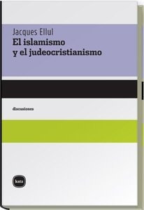 Libro El Islamismo Y El Judeocristianismo De Ellul Jacques