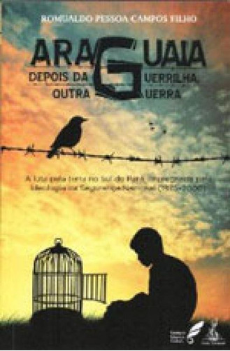 Araguaia: Depois Da Guerrilha, Outra Guerra, De Campos Filho, Romualdo Pessoa. Editora Anita Garibaldi, Capa Mole Em Português