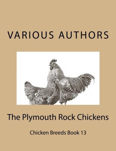 The Plymouth Rock Chickens Chicken Breeds Book 13 (volume 13