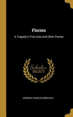 Libro Florien: A Tragedy In Five Acts And Other Poems - M...