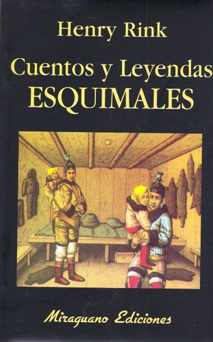 Cuentos Y Leyendas Esquimales, De Rink Henry. Editorial Miraguano, Tapa Blanda En Español, 1900