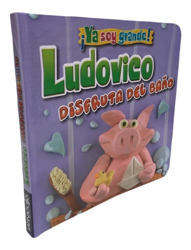Ludovico Disfruta Del Baño - Ya Soy Grande - Libro Infantil