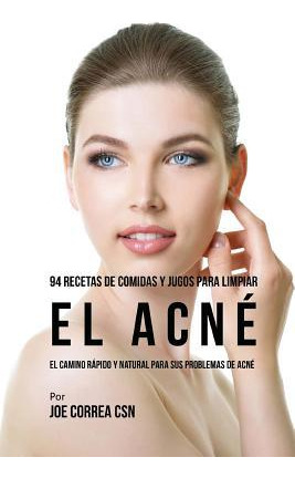 Libro 94 Recetas De Comidas Y Jugos Para Limpiar El Acne ...