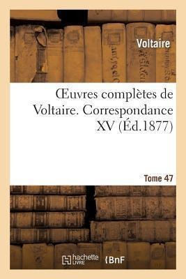 Oeuvres Completes De Voltaire. Correspondances,15 - Volta...