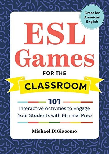 ESL Games for the Classroom: 101 Interactive Activities to Engage Your Students with Minimal Prep, de MICHAEL. Editorial Rockridge Press, tapa blanda en inglés