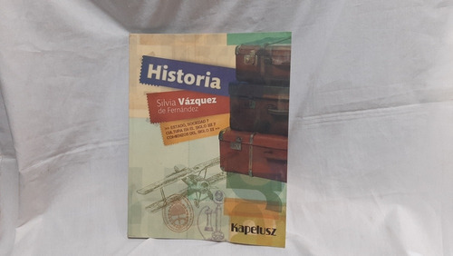 Imagen 1 de 5 de Historia Kapelusz Estado Sociedad Y Cultura En El Siglo Xix