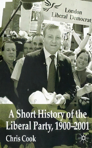 A Short History Of The Liberal Party 1900-2001, De C. Cook. Editorial Palgrave Macmillan, Tapa Blanda En Inglés