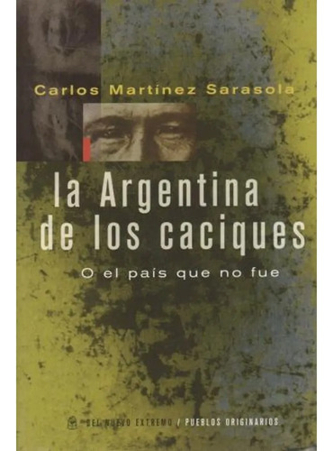 Argentina De Los Caciques - Martinez Sarasola Carlos (libro)