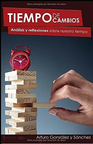 Tiempo De Cambios Analisis Y Reflexiones Sobre..., De González Y Sánchez, Art. Editorial Independently Published En Español