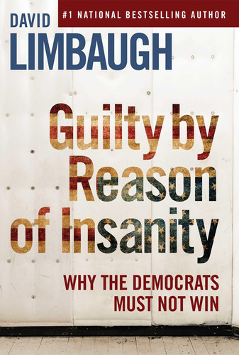 Guilty By Reason Of Insanity: Why The Democrats Must Not Win