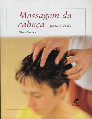 Livro Massagem Da Cabeca - Passo A Passo Eilean Bentley