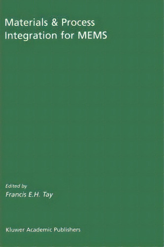 Materials & Process Integration For Mems, De Francis E. H. Tay. Editorial Springer-verlag New York Inc., Tapa Dura En Inglés
