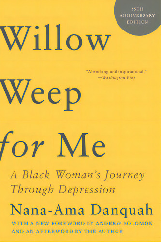 Willow Weep For Me: A Black Woman's Journey Through Depression, De Danquah, Nana-ama. Editorial W W Norton & Co, Tapa Blanda En Inglés